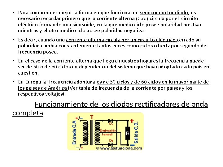 • Para comprender mejor la forma en que funciona un semiconductor diodo, es • Para comprender mejor la forma en que funciona un semiconductor diodo, es