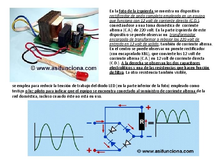 En la foto de la izquierda se muestra un dispositivo rectificador de onda completa En la foto de la izquierda se muestra un dispositivo rectificador de onda completa