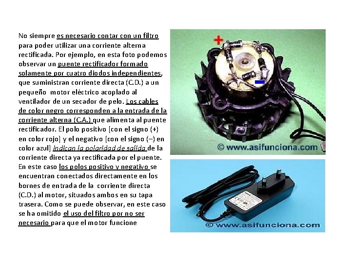 No siempre es necesario contar con un filtro para poder utilizar una corriente alterna No siempre es necesario contar con un filtro para poder utilizar una corriente alterna