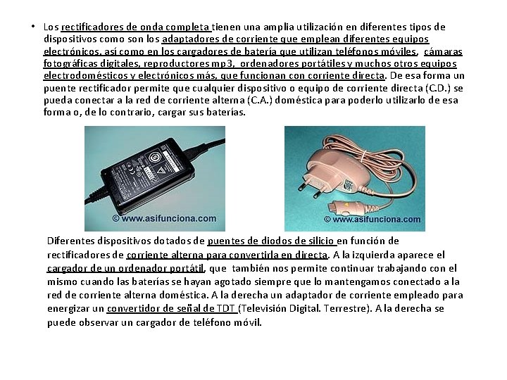 • Los rectificadores de onda completa tienen una amplia utilización en diferentes tipos • Los rectificadores de onda completa tienen una amplia utilización en diferentes tipos
