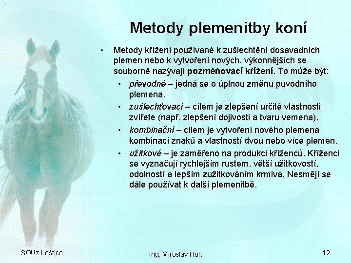 Metody plemenitby koní • SOUz Loštice Metody křížení používané k zušlechtění dosavadních plemen nebo