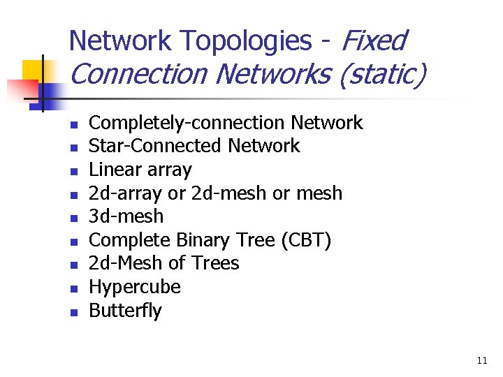 Network Topologies - Fixed Connection Networks (static) n n n n n Completely-connection Network