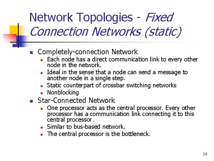 Network Topologies - Fixed Connection Networks (static) n Completely-connection Network n n n Each