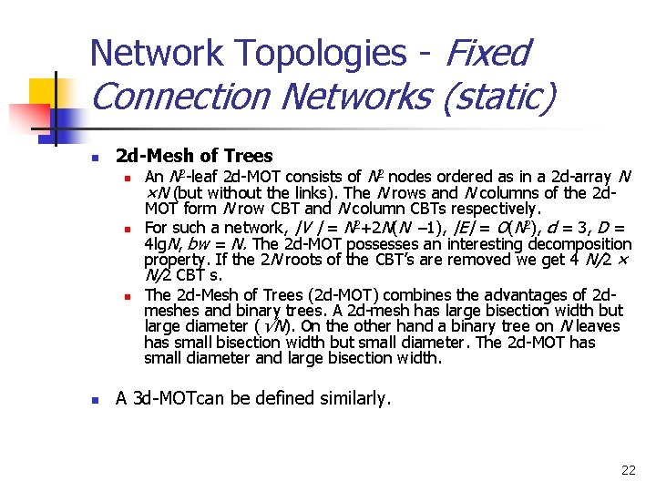 Network Topologies - Fixed Connection Networks (static) n 2 d-Mesh of Trees 2 2