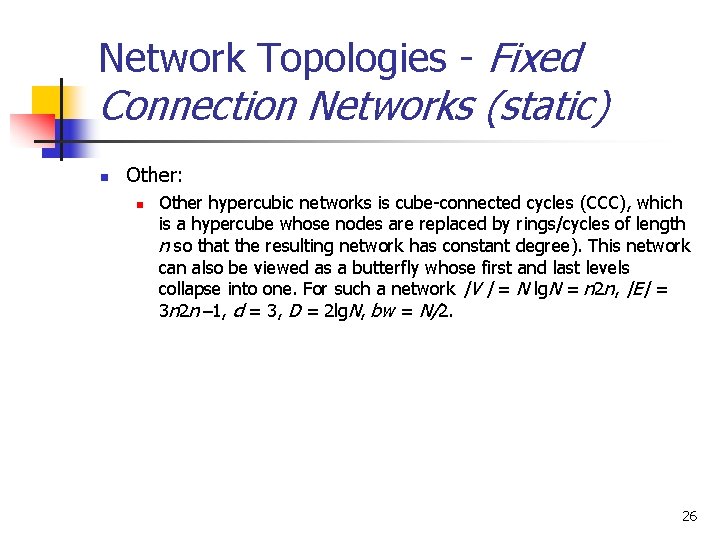 Network Topologies - Fixed Connection Networks (static) n Other: n Other hypercubic networks is