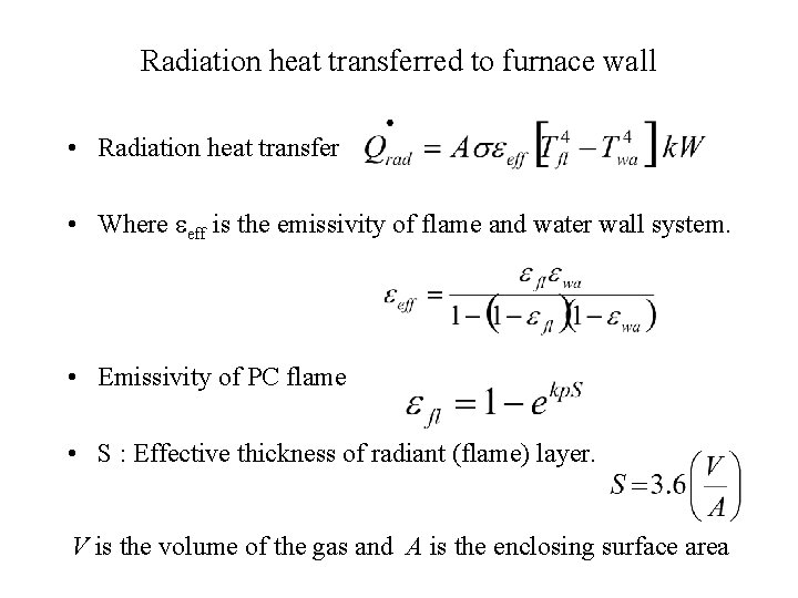 Radiation heat transferred to furnace wall • Radiation heat transfer • Where eeff is