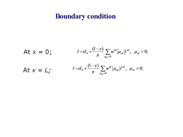 Boundary condition At x = 0; At x = L; 