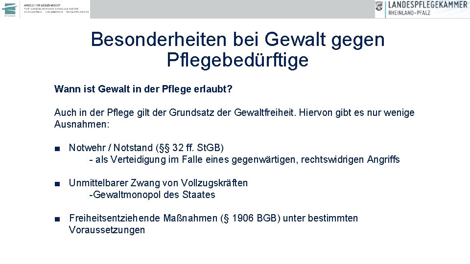 Besonderheiten bei Gewalt gegen Pflegebedürftige Wann ist Gewalt in der Pflege erlaubt? Auch in