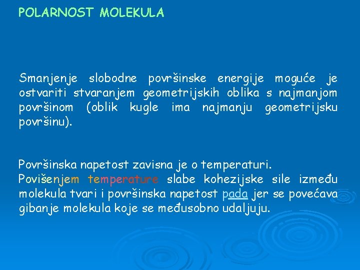 POLARNOST MOLEKULA Smanjenje slobodne površinske energije moguće je ostvariti stvaranjem geometrijskih oblika s najmanjom