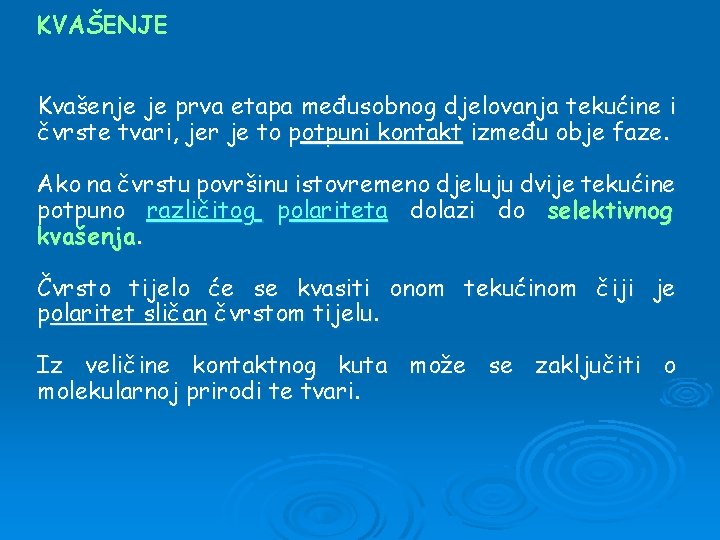 KVAŠENJE Kvašenje je prva etapa međusobnog djelovanja tekućine i čvrste tvari, jer je to