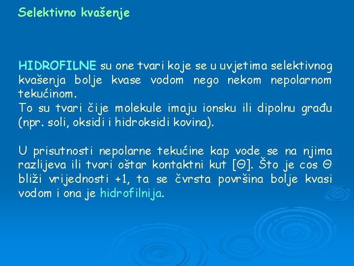 Selektivno kvašenje HIDROFILNE su one tvari koje se u uvjetima selektivnog kvašenja bolje kvase