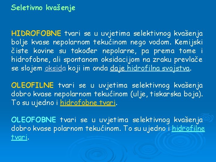 Seletivno kvašenje HIDROFOBNE tvari se u uvjetima selektivnog kvašenja bolje kvase nepolarnom tekućinom nego
