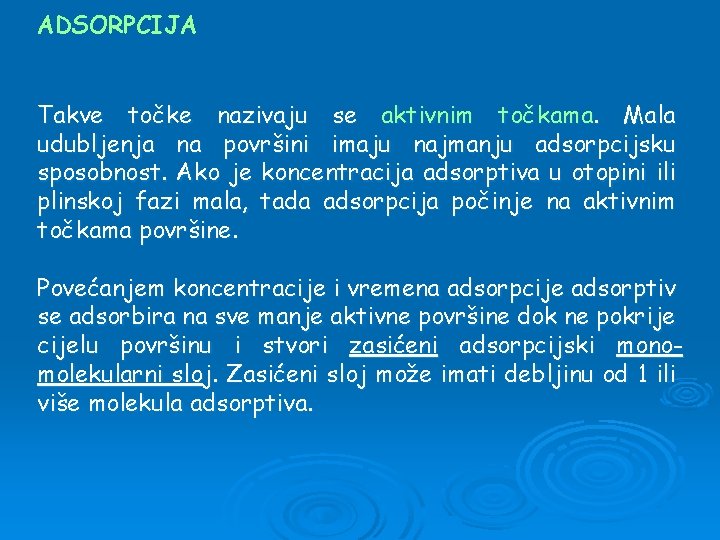 ADSORPCIJA Takve točke nazivaju se aktivnim točkama. Mala udubljenja na površini imaju najmanju adsorpcijsku