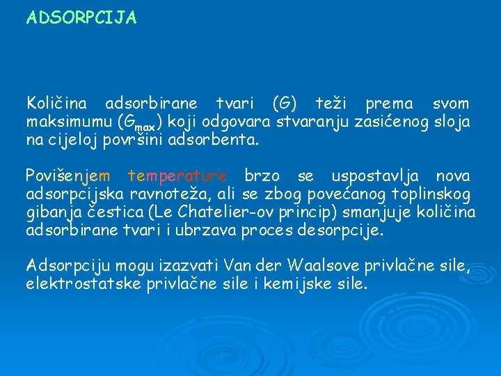 ADSORPCIJA Količina adsorbirane tvari (G) teži prema svom maksimumu (Gmax) koji odgovara stvaranju zasićenog