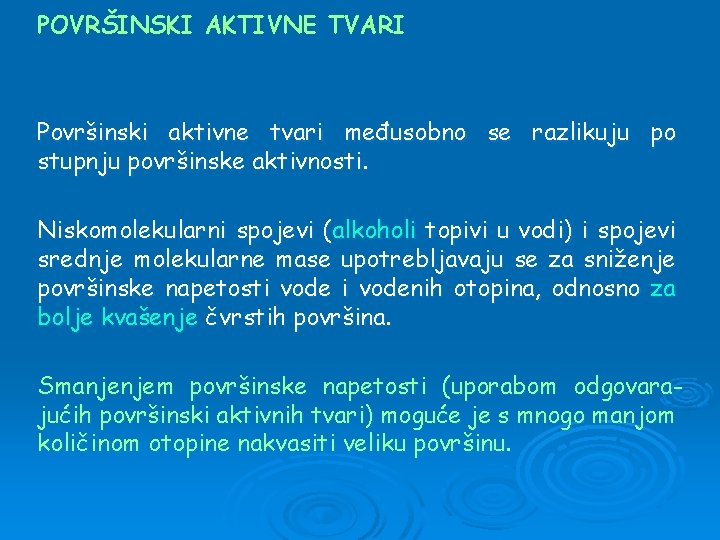 POVRŠINSKI AKTIVNE TVARI Površinski aktivne tvari međusobno se razlikuju po stupnju površinske aktivnosti. Niskomolekularni