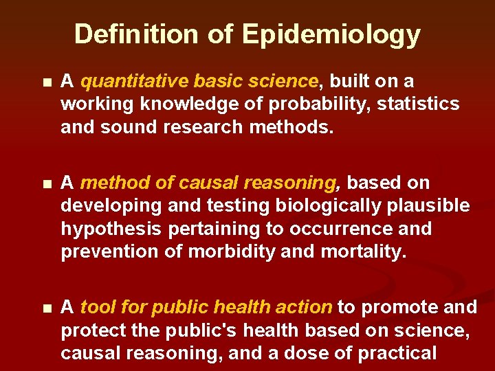 Definition of Epidemiology n A quantitative basic science, built on a working knowledge of Definition of Epidemiology n A quantitative basic science, built on a working knowledge of