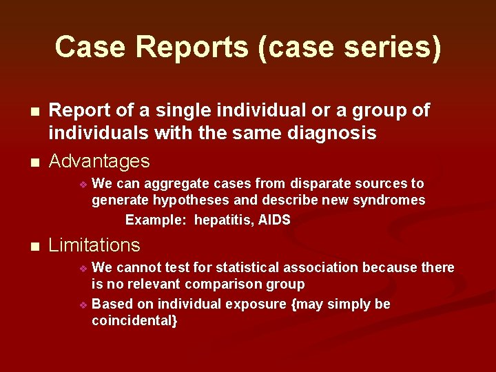 Case Reports (case series) n n Report of a single individual or a group Case Reports (case series) n n Report of a single individual or a group