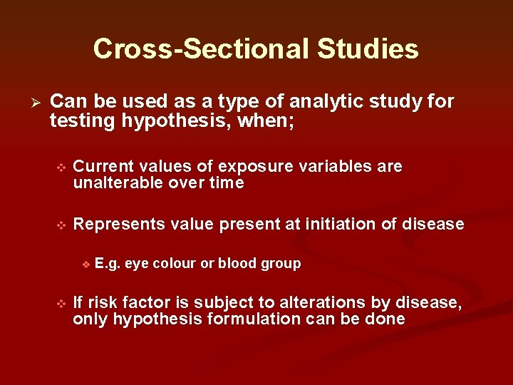 Cross-Sectional Studies Ø Can be used as a type of analytic study for testing Cross-Sectional Studies Ø Can be used as a type of analytic study for testing