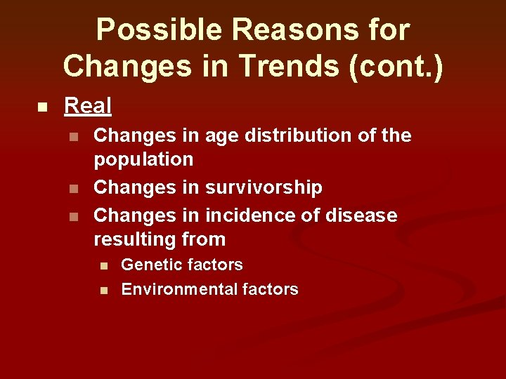 Possible Reasons for Changes in Trends (cont. ) n Real n n n Changes Possible Reasons for Changes in Trends (cont. ) n Real n n n Changes