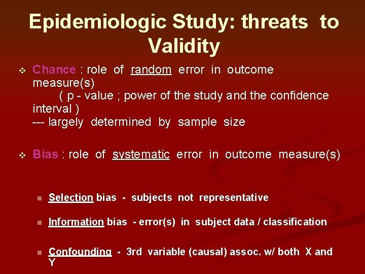 Epidemiologic Study: threats to Validity v Chance : role of random error in outcome Epidemiologic Study: threats to Validity v Chance : role of random error in outcome