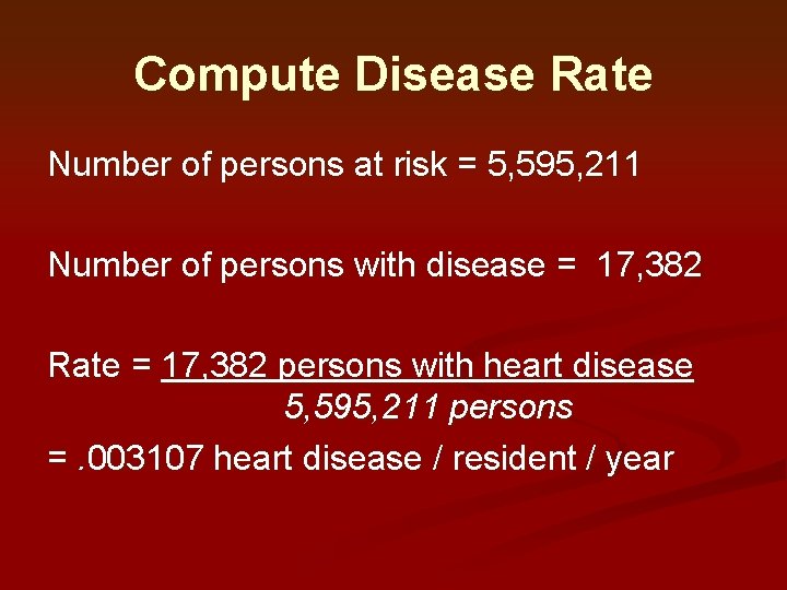 Compute Disease Rate Number of persons at risk = 5, 595, 211 Number of Compute Disease Rate Number of persons at risk = 5, 595, 211 Number of