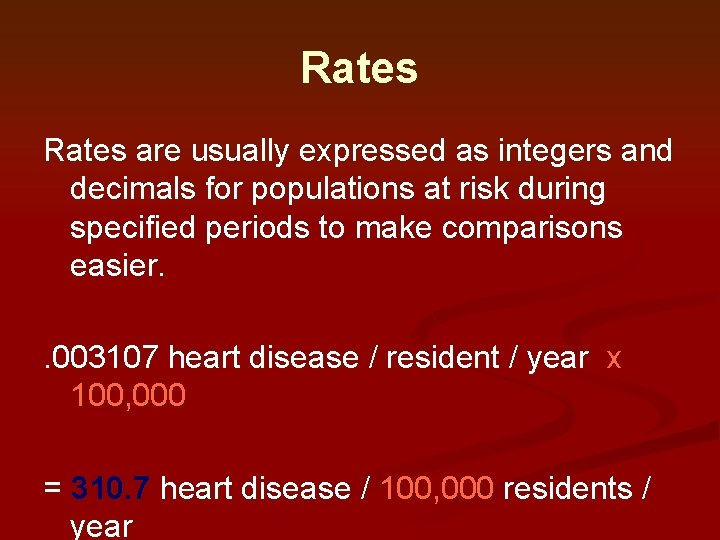 Rates are usually expressed as integers and decimals for populations at risk during specified Rates are usually expressed as integers and decimals for populations at risk during specified
