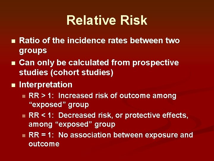 Relative Risk n n n Ratio of the incidence rates between two groups Can Relative Risk n n n Ratio of the incidence rates between two groups Can