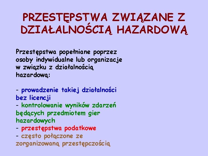 PRZESTĘPSTWA ZWIĄZANE Z DZIAŁALNOŚCIĄ HAZARDOWĄ Przestępstwa popełniane poprzez osoby indywidualne lub organizacje w związku