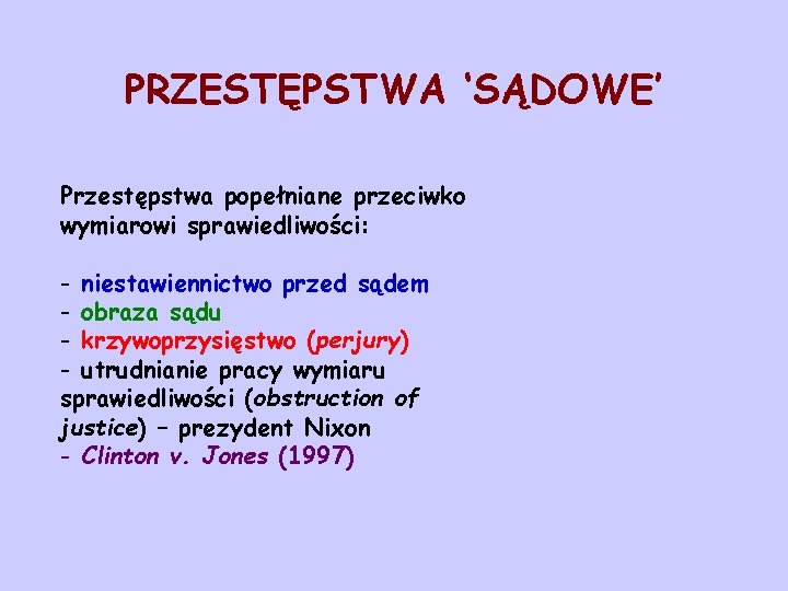 PRZESTĘPSTWA ‘SĄDOWE’ Przestępstwa popełniane przeciwko wymiarowi sprawiedliwości: - niestawiennictwo przed sądem - obraza sądu