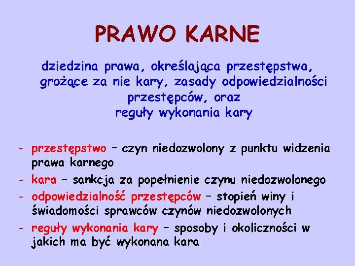 PRAWO KARNE dziedzina prawa, określająca przestępstwa, grożące za nie kary, zasady odpowiedzialności przestępców, oraz