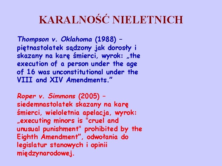 KARALNOŚĆ NIELETNICH Thompson v. Oklahoma (1988) – piętnastolatek sądzony jak dorosły i skazany na