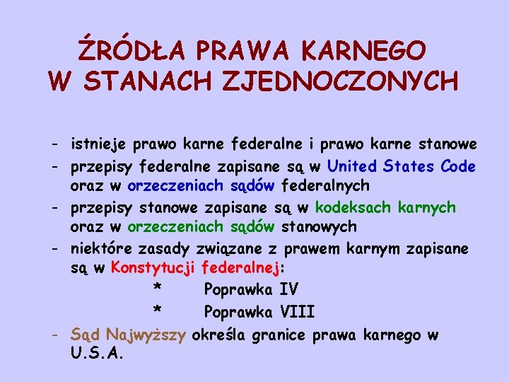 ŹRÓDŁA PRAWA KARNEGO W STANACH ZJEDNOCZONYCH - istnieje prawo karne federalne i prawo karne