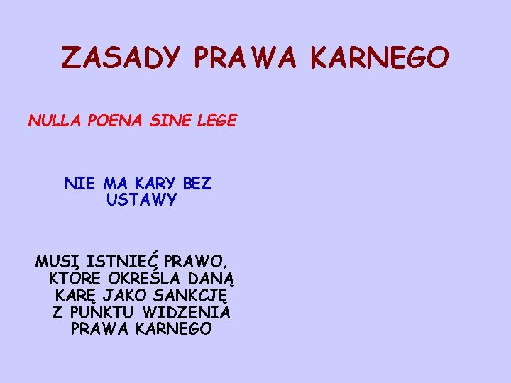 ZASADY PRAWA KARNEGO NULLA POENA SINE LEGE NIE MA KARY BEZ USTAWY MUSI ISTNIEĆ