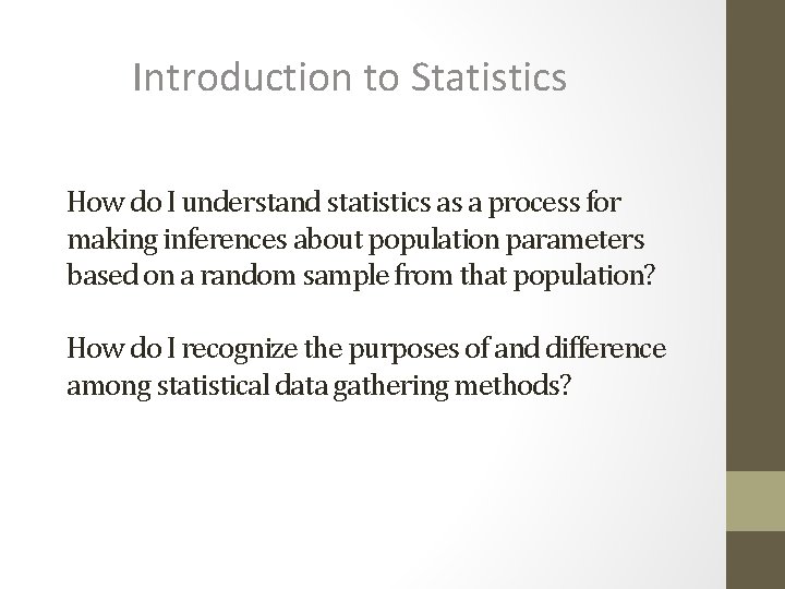 Introduction to Statistics How do I understand statistics as a process for making inferences
