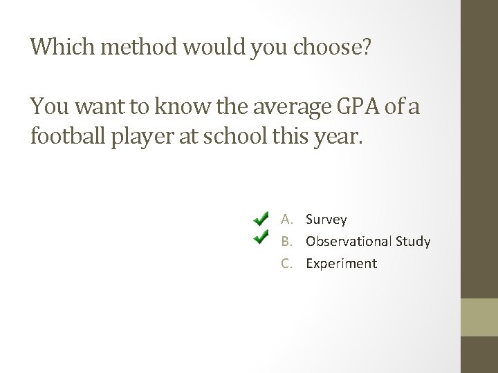 Which method would you choose? You want to know the average GPA of a