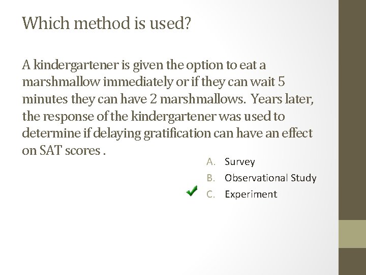 Which method is used? A kindergartener is given the option to eat a marshmallow