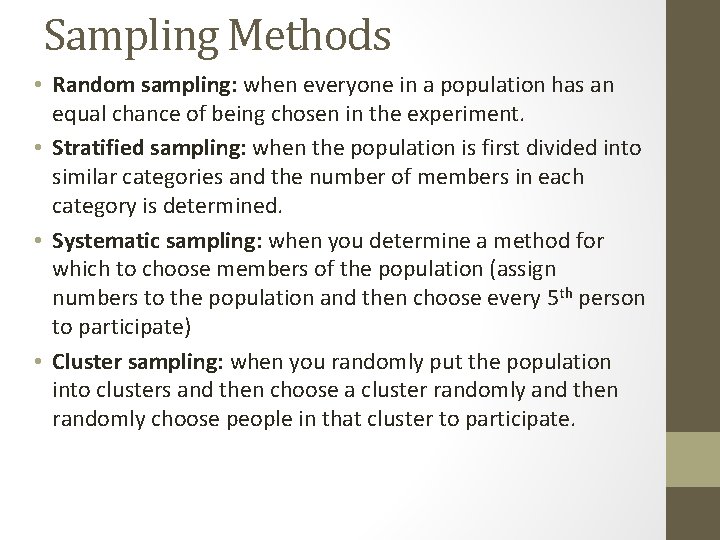 Sampling Methods • Random sampling: when everyone in a population has an equal chance