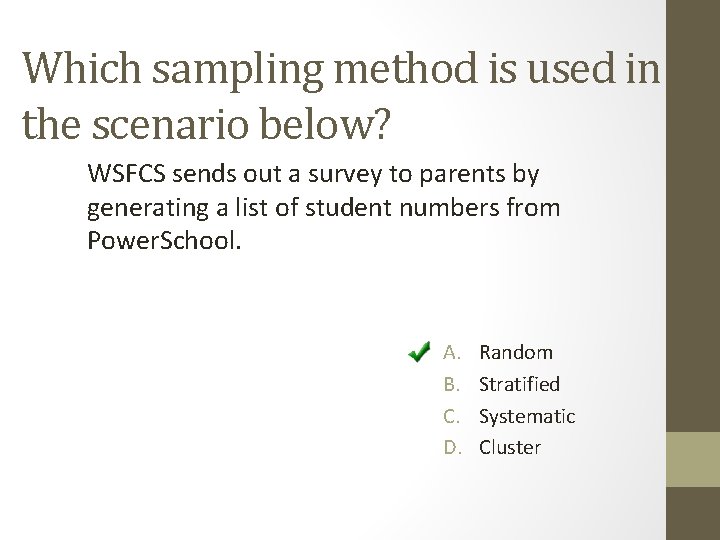 Which sampling method is used in the scenario below? WSFCS sends out a survey