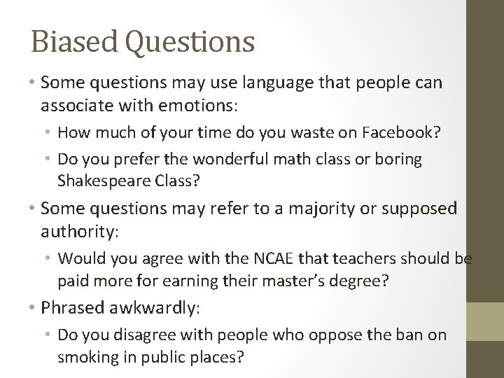 Biased Questions • Some questions may use language that people can associate with emotions:
