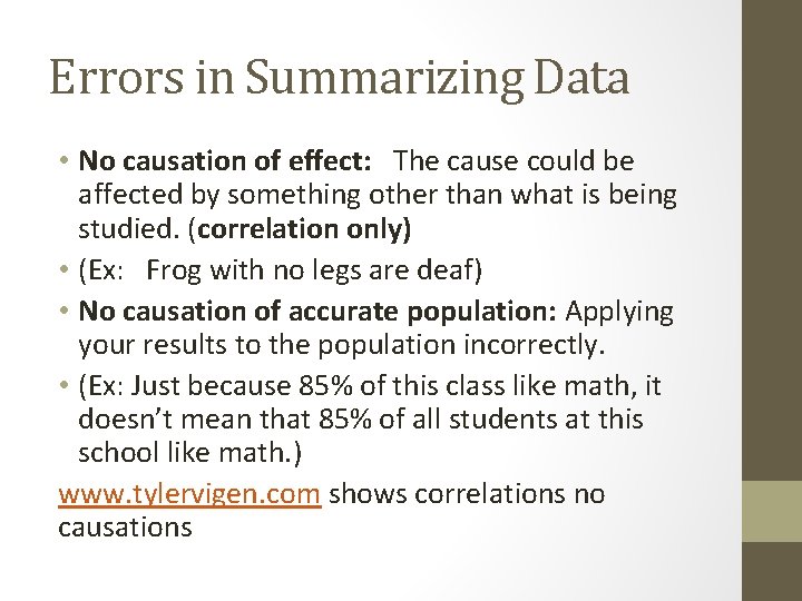 Errors in Summarizing Data • No causation of effect: The cause could be affected
