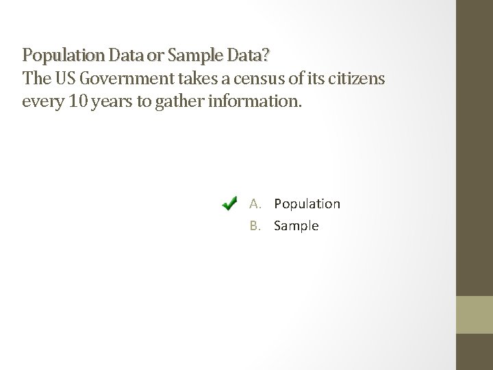 Population Data or Sample Data? The US Government takes a census of its citizens