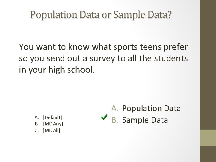 Population Data or Sample Data? You want to know what sports teens prefer so