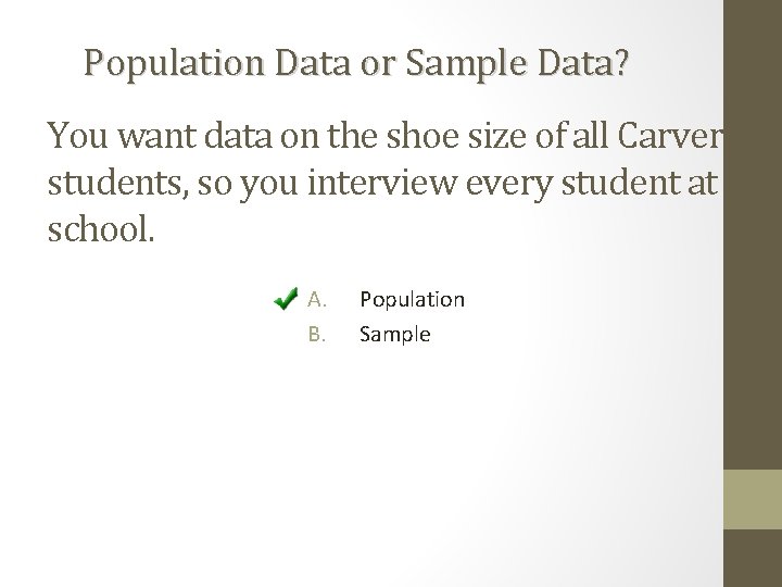 Population Data or Sample Data? You want data on the shoe size of all