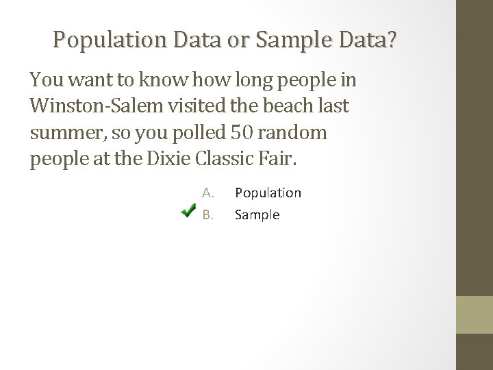 Population Data or Sample Data? You want to know how long people in Winston-Salem