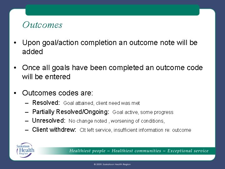 Outcomes • Upon goal/action completion an outcome note will be added • Once all Outcomes • Upon goal/action completion an outcome note will be added • Once all