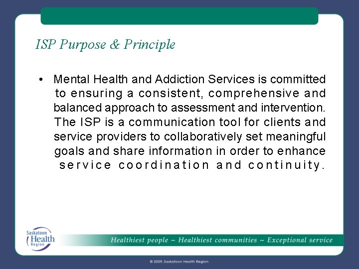 ISP Purpose & Principle • Mental Health and Addiction Services is committed to ensuring ISP Purpose & Principle • Mental Health and Addiction Services is committed to ensuring