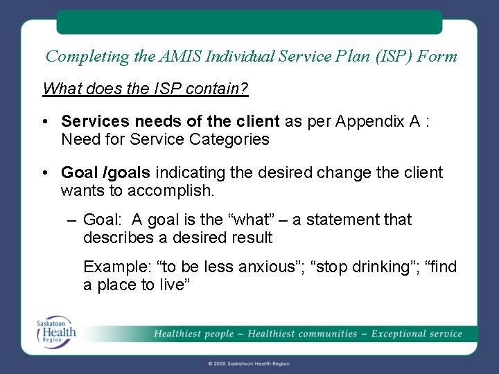 Completing the AMIS Individual Service Plan (ISP) Form What does the ISP contain? • Completing the AMIS Individual Service Plan (ISP) Form What does the ISP contain? •
