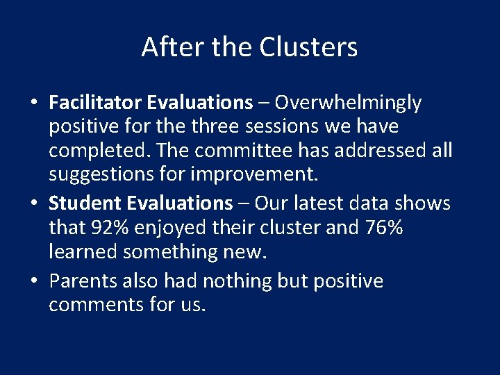 After the Clusters • Facilitator Evaluations – Overwhelmingly positive for the three sessions we