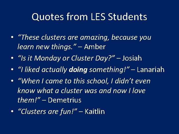 Quotes from LES Students • “These clusters are amazing, because you learn new things.