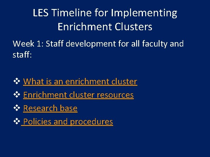 LES Timeline for Implementing Enrichment Clusters Week 1: Staff development for all faculty and